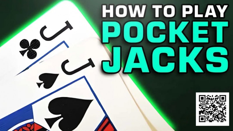 【WPT扑克】再也不怕被JJ坑，7个核心打法帮你赢更多