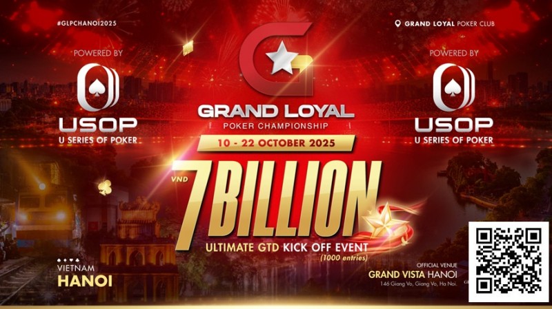 【WPT扑克】Grand Loyal扑克锦标赛宣布2025河内站 | 开幕赛保底70亿越南盾，由USOP倾力支持